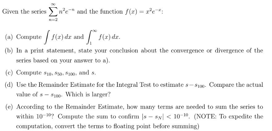 Given the series ne- and the function f(x) = xe-*: [f(x) dx. (b) In a print statement, state your conclusion