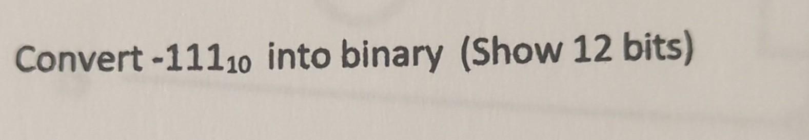Convert -11110 into binary (Show 12 bits)