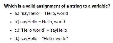 Which is a valid assignment of a string to a variable? a.) 