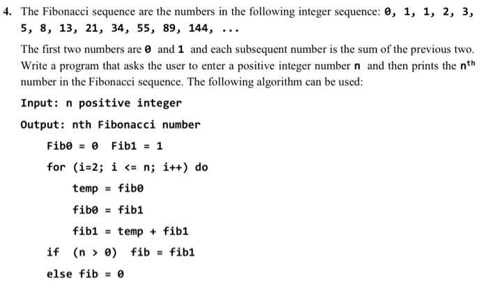 4. The Fibonacci sequence are the numbers in the following integer sequence: 0, 1, 1, 2, 3, 5, 8, 13, 21, 34,