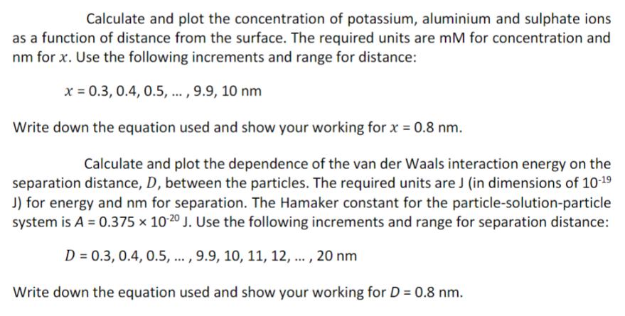 Calculate and plot the concentration of potassium, aluminium and sulphate ions as a function of distance from