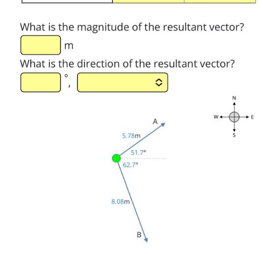 What is the magnitude of the resultant vector? m What is the direction of the resultant vector? 5.78m 51.7