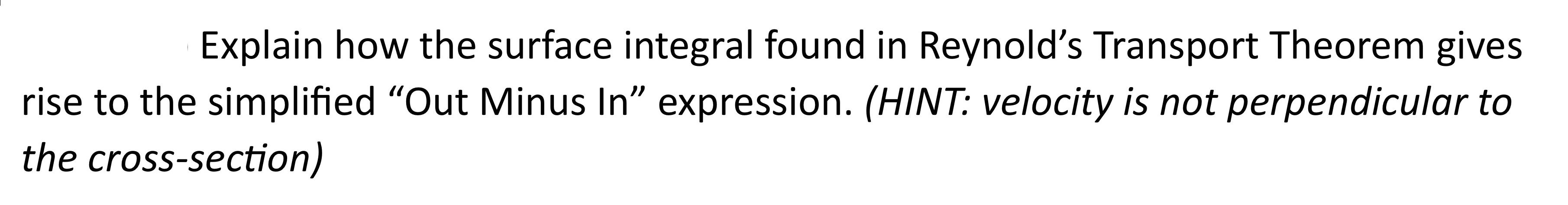 Explain how the surface integral found in Reynold's Transport Theorem gives rise to the simplified 