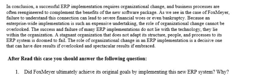 In conclusion, a successful ERP implementation requires organizational change, and business processes are