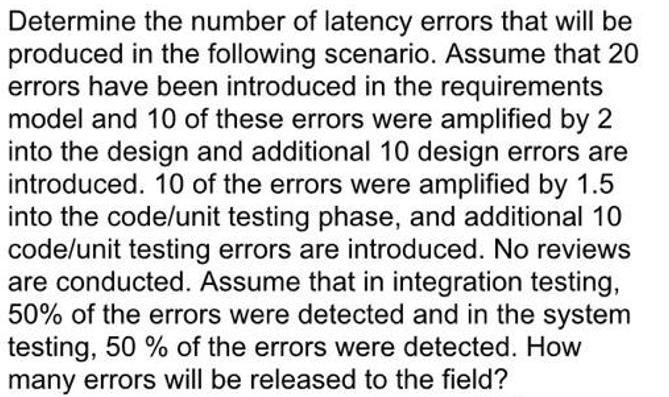 Determine the number of latency errors that will be produced in the following scenario. Assume that 20 errors