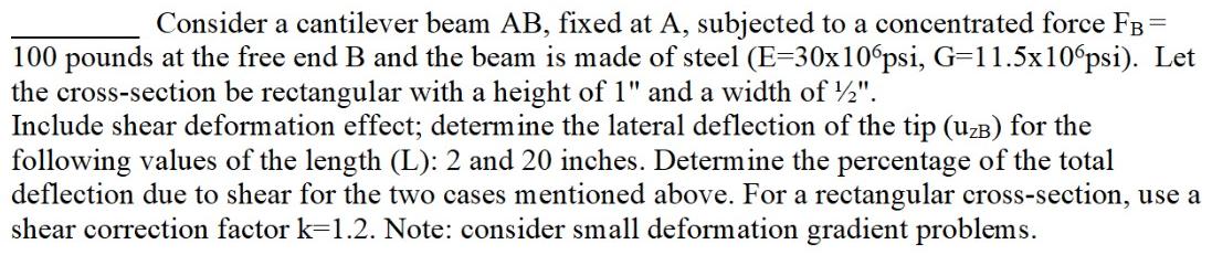 Consider a cantilever beam AB, fixed at A, subjected to a concentrated force FB = 100 pounds at the free end