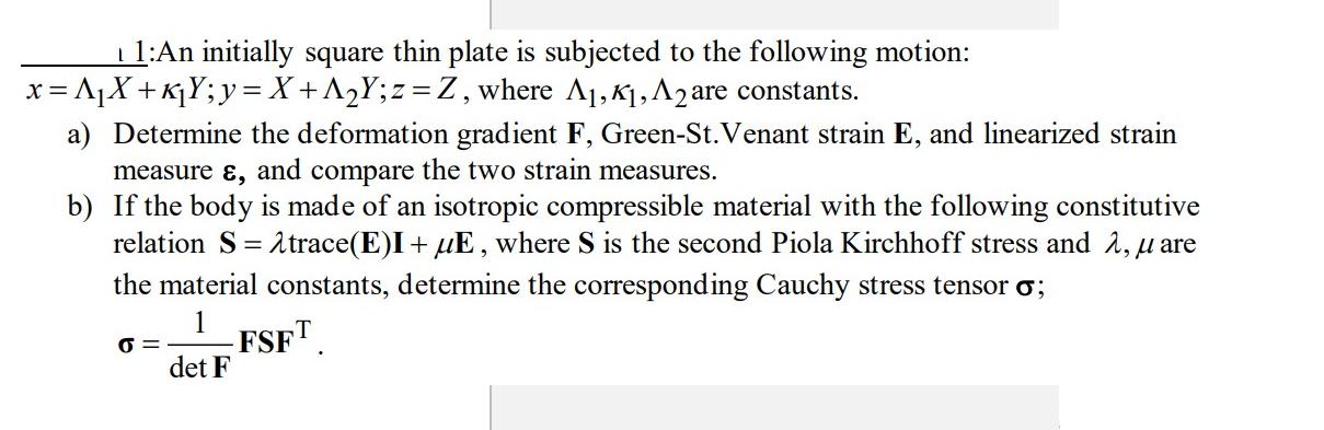 11:An initially square thin plate is subjected to the following motion: x=AX + KY;y=X+AY; z = Z, where A, K,