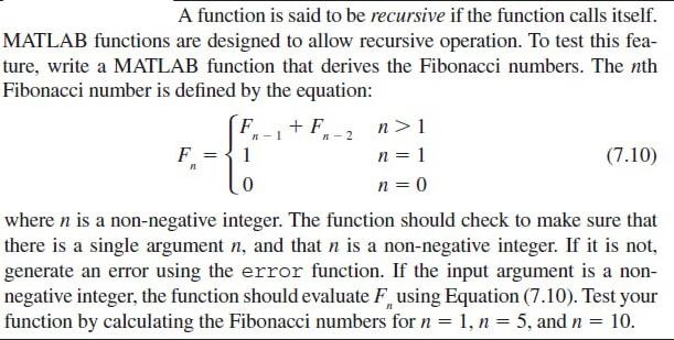 A function is said to be recursive if the function calls itself. MATLAB functions are designed to allow