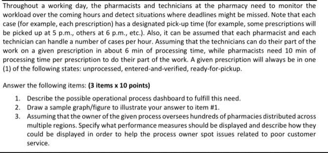 Throughout a working day, the pharmacists and technicians at the pharmacy need to monitor the workload over
