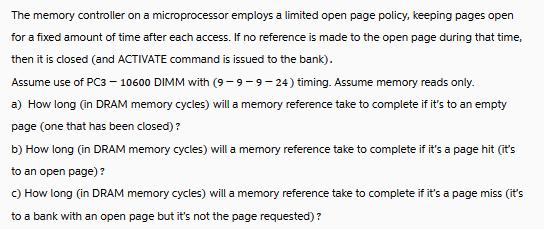 The memory controller on a microprocessor employs a limited open page policy, keeping pages open for a fixed