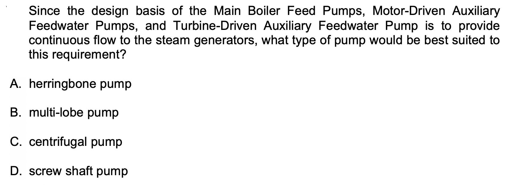 Since the design basis of the Main Boiler Feed Pumps, Motor-Driven Auxiliary Feedwater Pumps, and