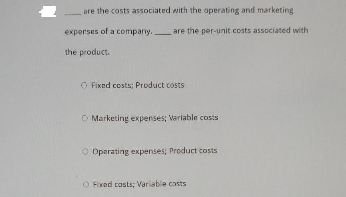 are the costs associated with the operating and marketing expenses of a company.. are the per-unit costs