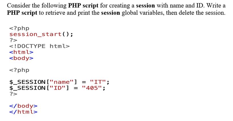 Consider the following PHP script for creating a session with name and ID. Write a PHP script to retrieve and