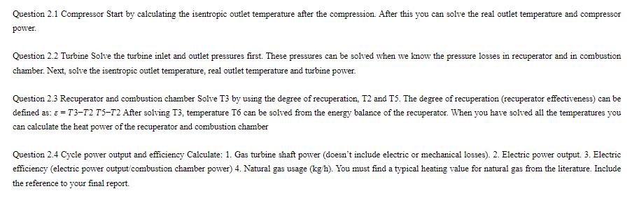 Question 2.1 Compressor Start by calculating the isentropic outlet temperature after the compression. After