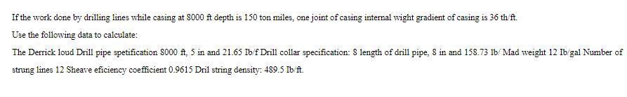 If the work done by drilling lines while casing at 8000 ft depth is 150 ton miles, one joint of casing