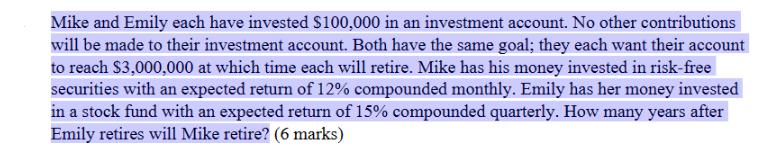 Mike and Emily each have invested $100,000 in an investment account. No other contributions will be made to