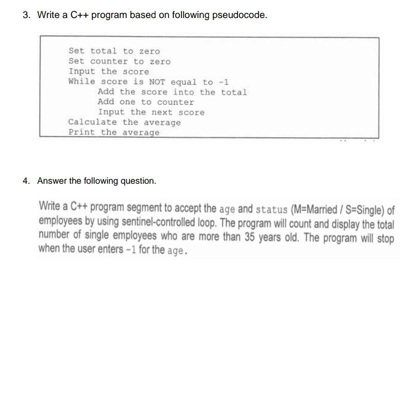 3. Write a C++ program based on following pseudocode. Set total to zero Set counter to zero Input the score