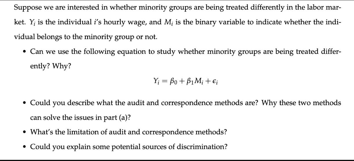 Suppose we are interested in whether minority groups are being treated differently in the labor mar- ket. Y;