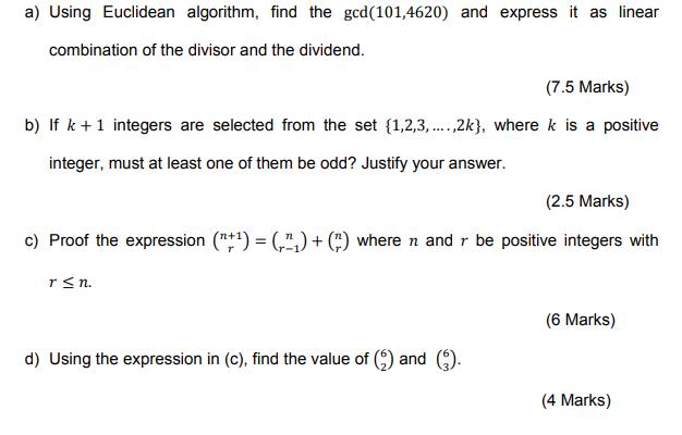 a) Using Euclidean algorithm, find the gcd(101,4620) and express it as linear combination of the divisor and