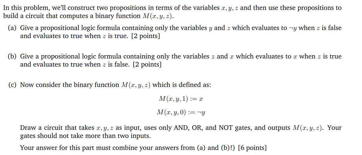 In this problem, we'll construct two propositions in terms of the variables x, y, z and then use these