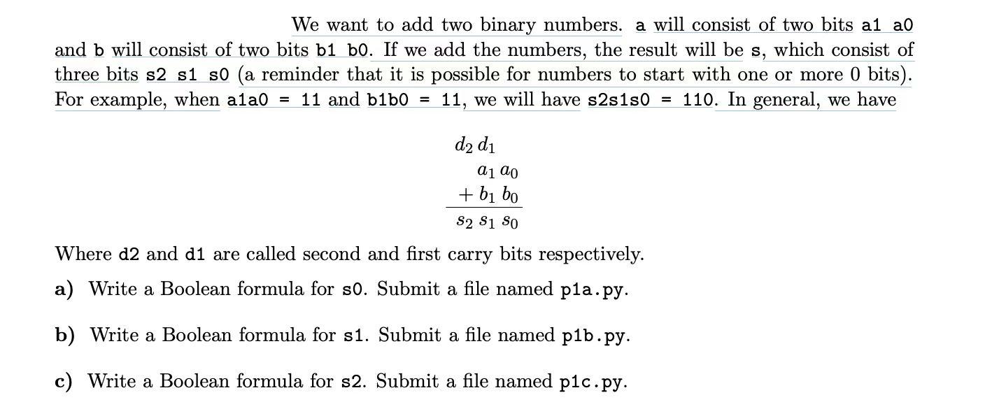 We want to add two binary numbers. a will consist of two bits a1 a0 and b will consist of two bits b1 b0. If