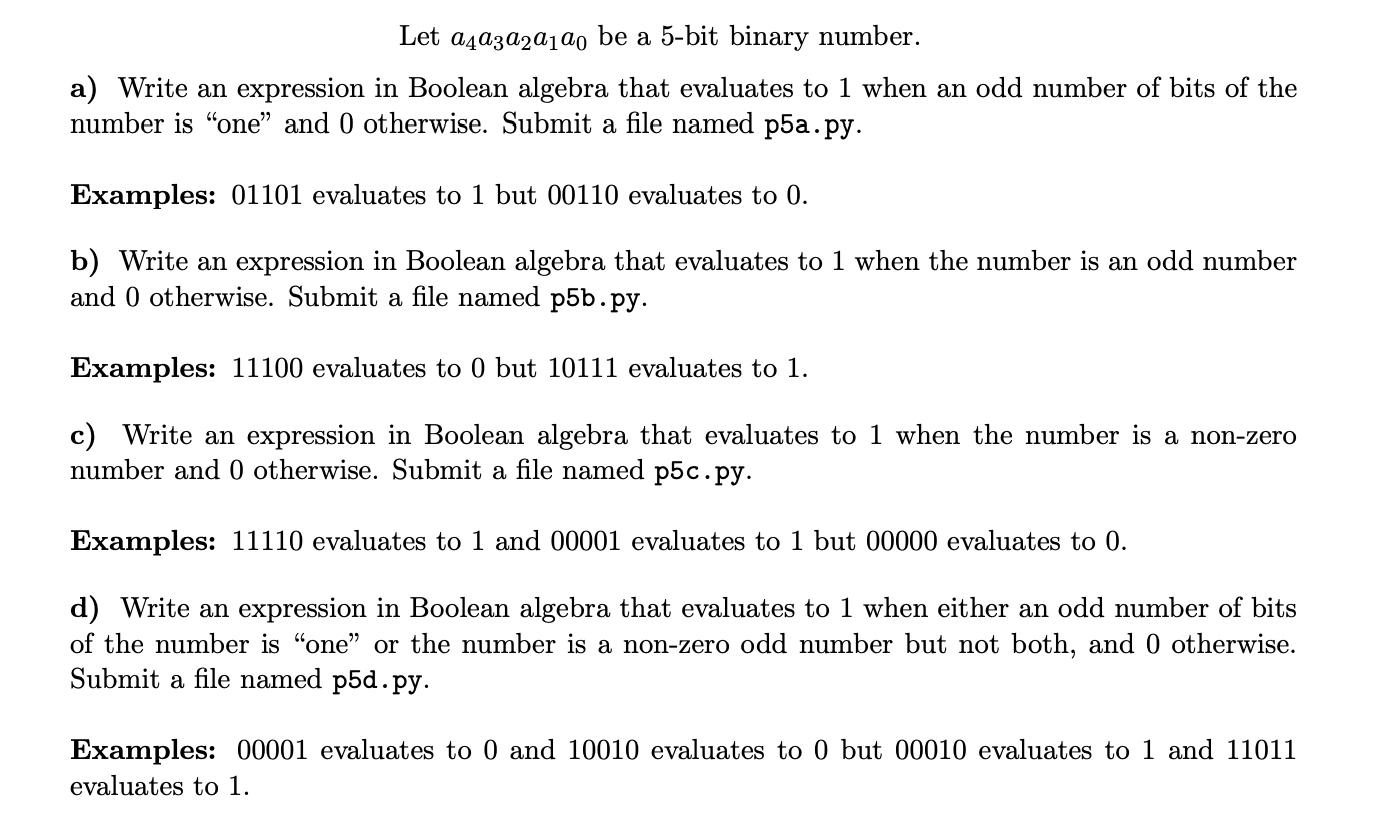 Let 4a3a2aao be a 5-bit binary number. a) Write an expression in Boolean algebra that evaluates to 1 when an