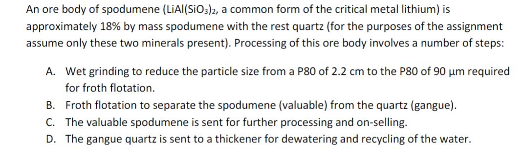 An ore body of spodumene (LIAI (SIO3)2, a common form of the critical metal lithium) is approximately 18% by