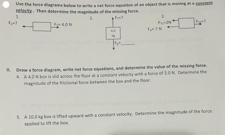 Use the force diagrams below to write a net force equation of an object that is moving at a constant