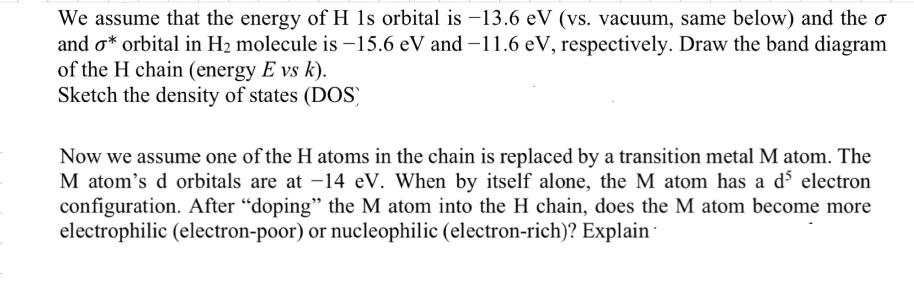 We assume that the energy of H 1s orbital is 13.6 eV (vs. vacuum, same below) and the o and o* orbital in H