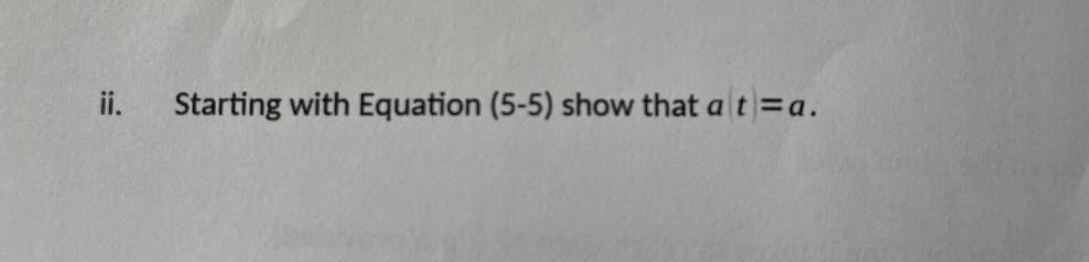 ii. Starting with Equation (5-5) show that a t = a.