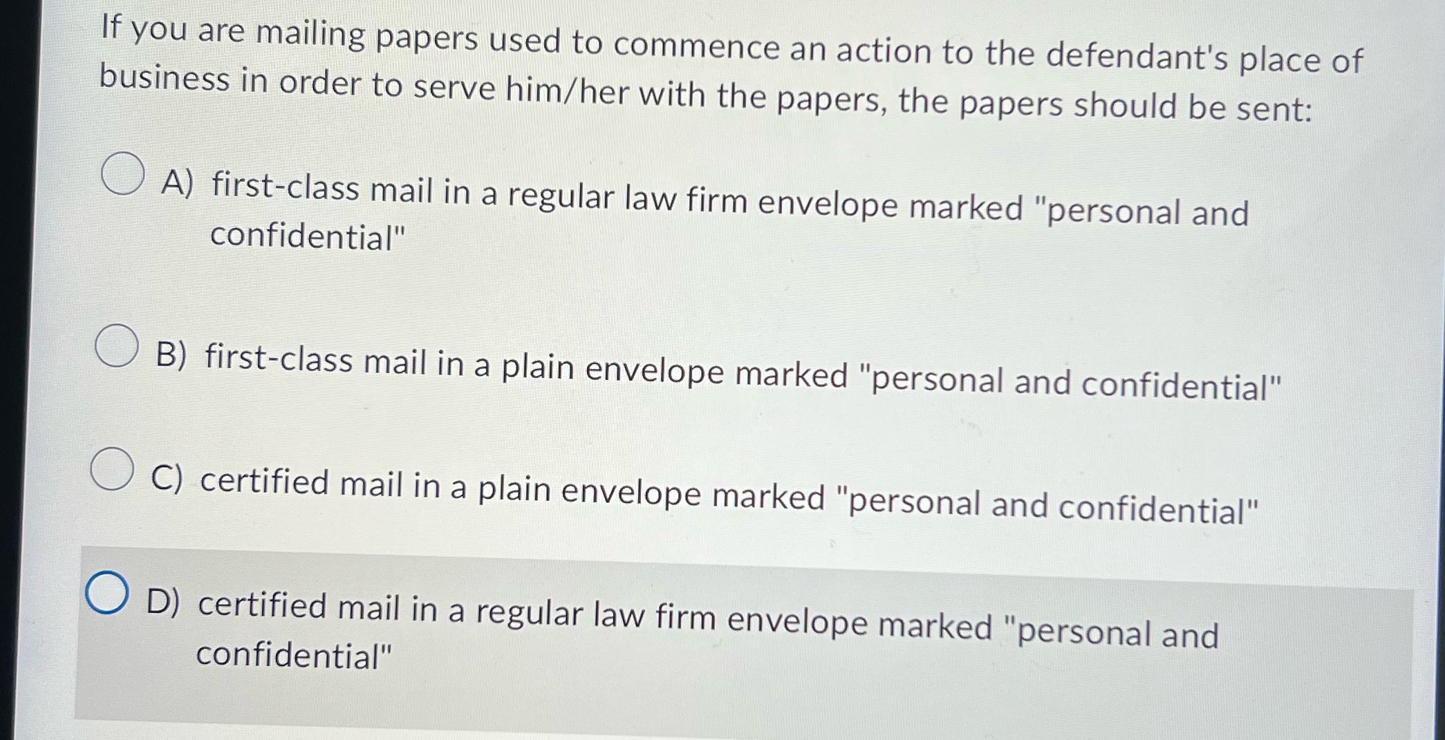 If you are mailing papers used to commence an action to the defendant's place of business in order to serve