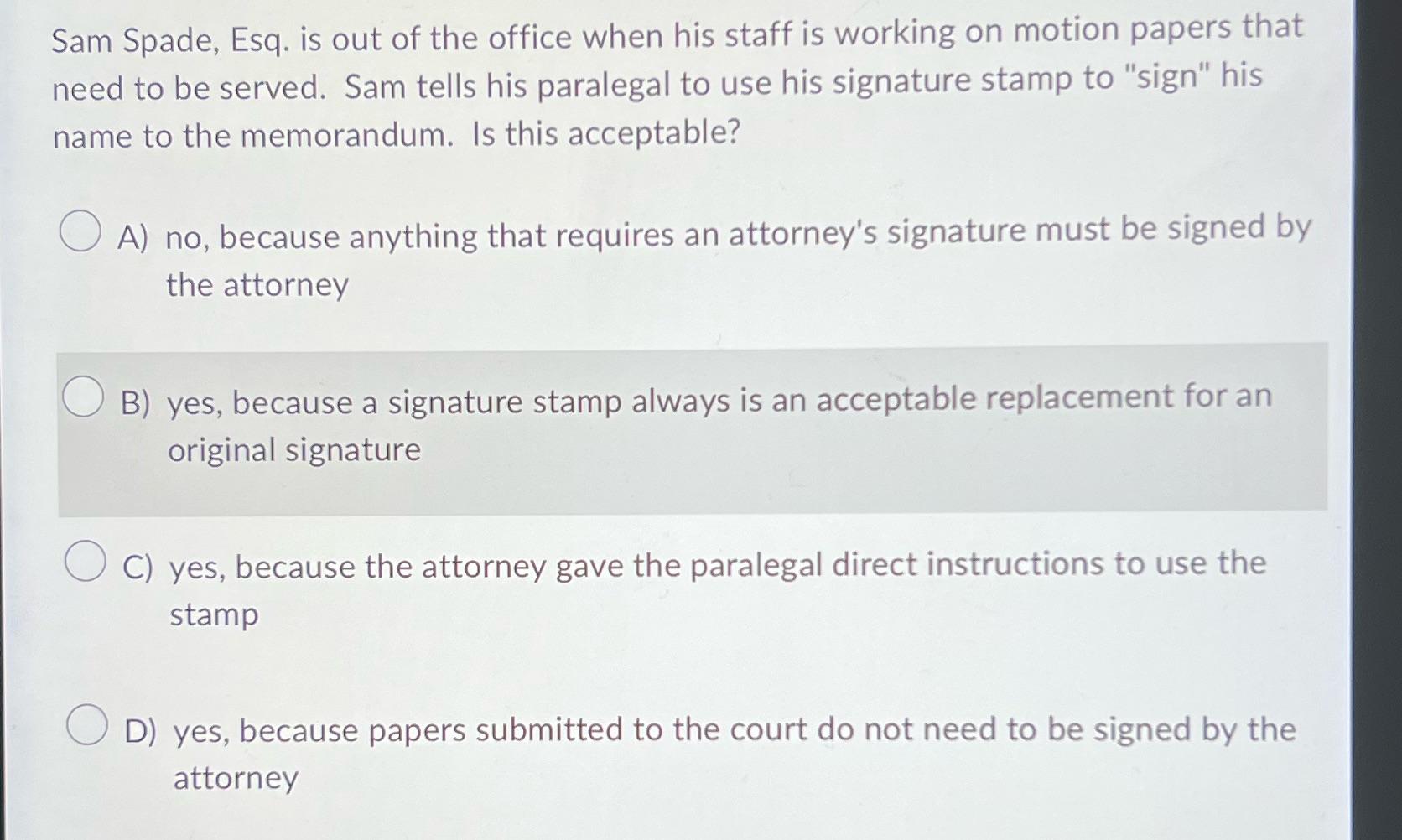 Sam Spade, Esq. is out of the office when his staff is working on motion papers that need to be served. Sam