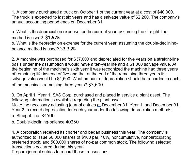 1. A company purchased a truck on October 1 of the current year at a cost of $40,000. The truck is expected