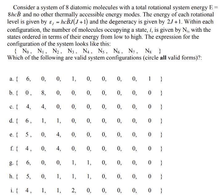 Consider a system of 8 diatomic molecules with a total rotational system energy E = 8hcB and no other