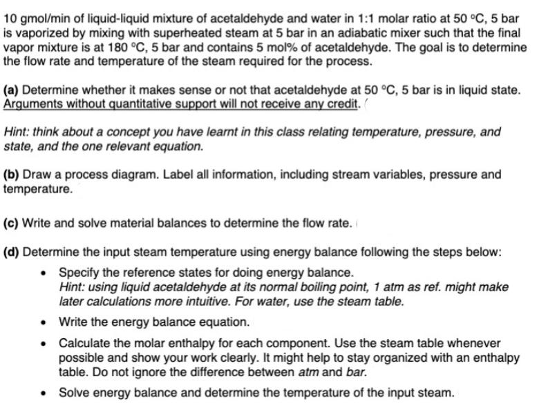10 gmol/min of liquid-liquid mixture of acetaldehyde and water in 1:1 molar ratio at 50 C, 5 bar is vaporized