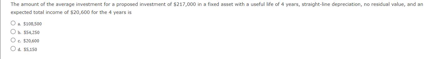 The amount of the average investment for a proposed investment of $217,000 in a fixed asset with a useful
