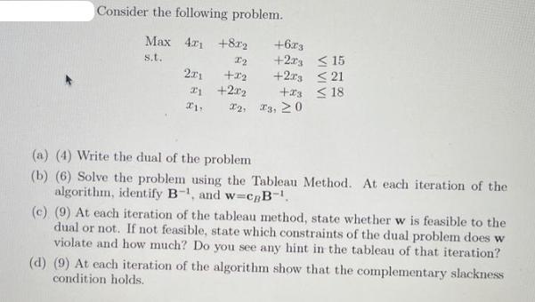 Consider the following problem. Max 421 +822 s.t. 201 21 I2 +22 +22 +6x3 +223 15 +213 21 +3 18 T2, T3, 20 (a)