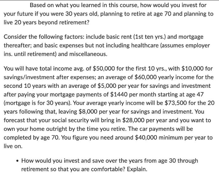 Based on what you learned in this course, how would you invest for your future if you were 30 years old,