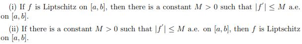 (i) If f is Liptschitz on [a, b], then there is a constant M> 0 such that f'|  M a.e. on [a, b]. (ii) If