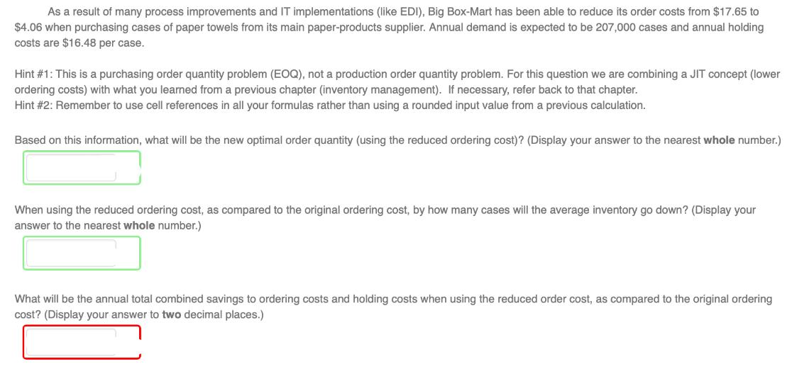 As a result of many process improvements and IT implementations (like EDI), Big Box-Mart has been able to