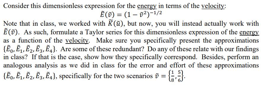 Consider this dimensionless expression for the energy in terms of the velocity:  (v) = (1  )-1/2 Note that in