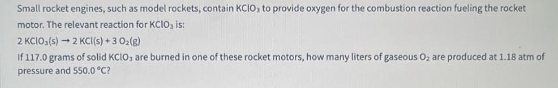 Small rocket engines, such as model rockets, contain KCIO, to provide oxygen for the combustion reaction