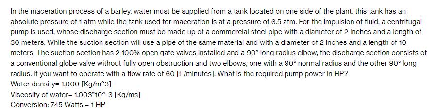 In the maceration process of a barley, water must be supplied from a tank located on one side of the plant,