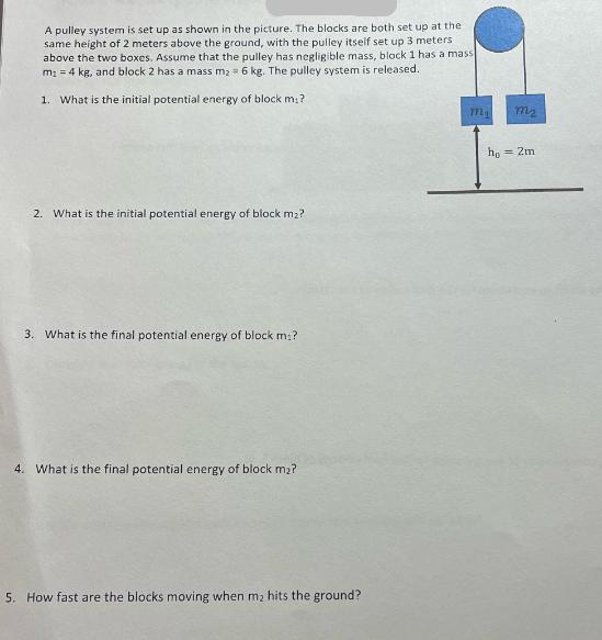 A pulley system is set up as shown in the picture. The blocks are both set up at the same height of 2 meters
