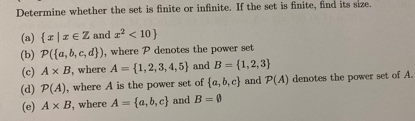 Determine whether the set is finite or infinite. If the set is finite, find its size. (a) {x|x Z and x < 10}