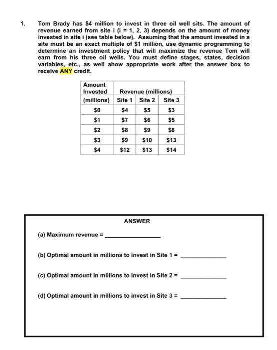 1. Tom Brady has $4 million to invest in three oil well sits. The amount of revenue earned from site i (i =