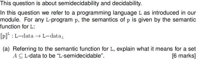 This question is about semidecidability and decidability. In this question we refer to a programming language