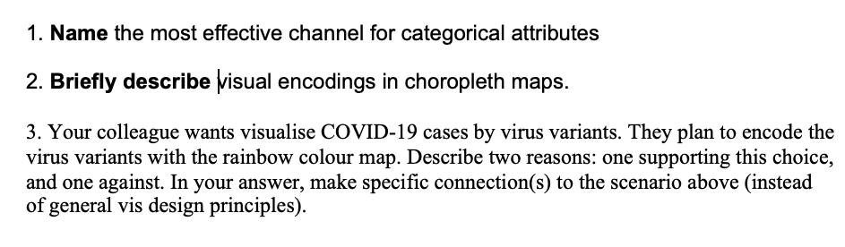 1. Name the most effective channel for categorical attributes 2. Briefly describe visual encodings in