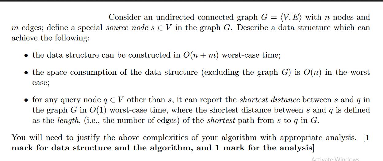 Consider an undirected connected graph G = (V, E) with n nodes and m edges; define a special source node s E