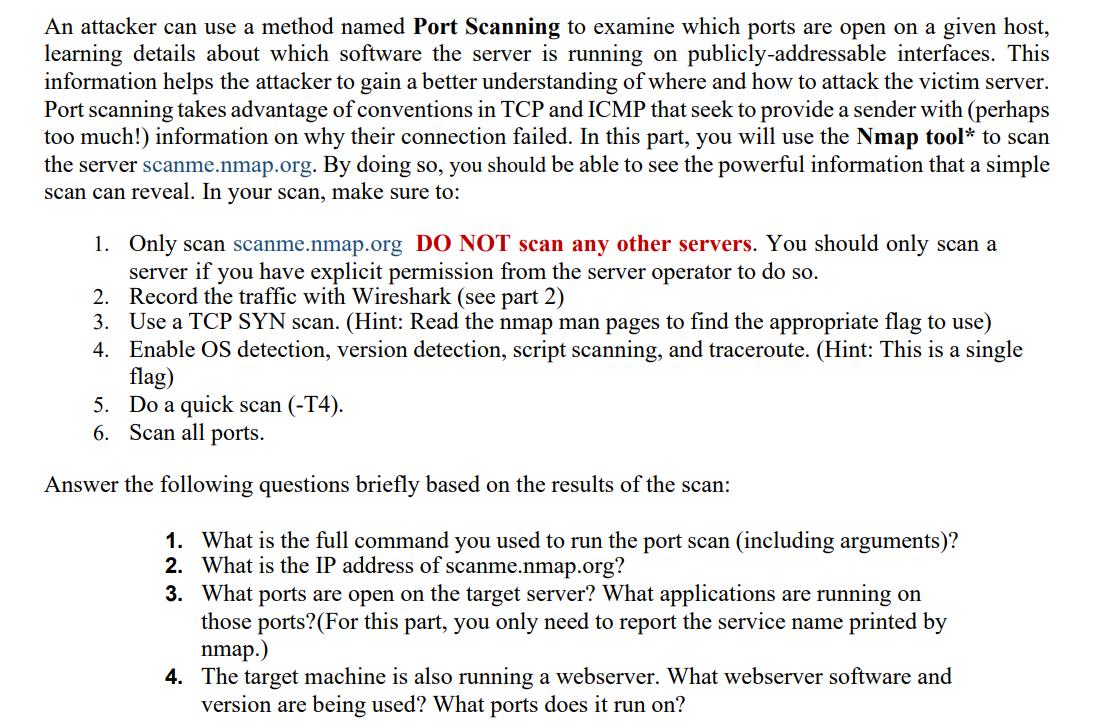 An attacker can use a method named Port Scanning to examine which ports are open on a given host, learning